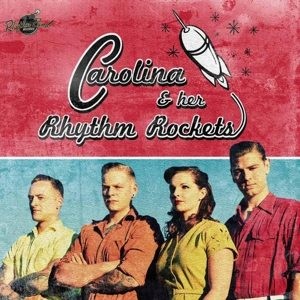 Carolina & Her Rhyhm Rockets - Carolina & Her Rhythm R.. - Klik op de afbeelding om het venster te sluiten